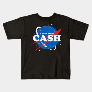 NASA - I need more CASH Kids T-Shirt